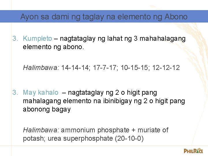 Ayon sa dami ng taglay na elemento ng Abono 3. Kumpleto – nagtataglay ng