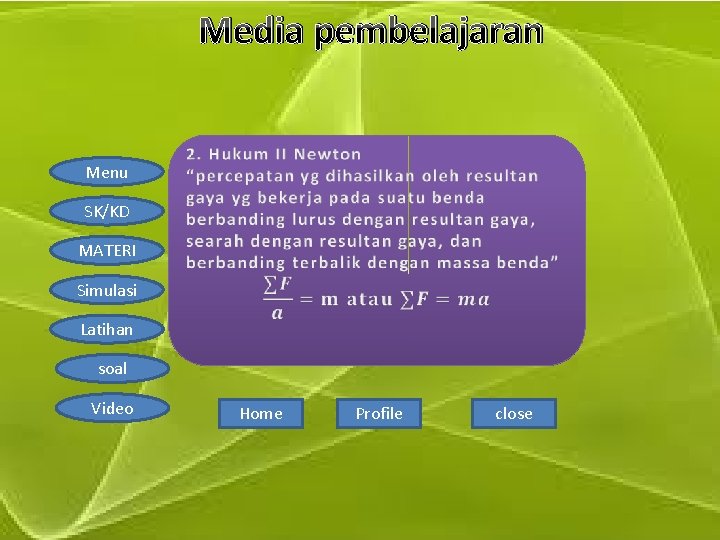 Media pembelajaran Menu SK/KD MATERI Simulasi Latihan soal Video Home Profile close 