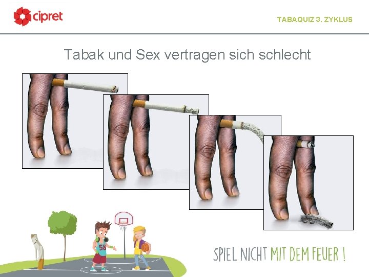 TABAQUIZ 3. ZYKLUS Tabak und Sex vertragen sich schlecht 