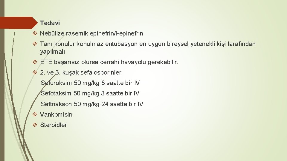  Tedavi Nebülize rasemik epinefrin/l-epinefrin Tanı konulur konulmaz entübasyon en uygun bireysel yetenekli kişi