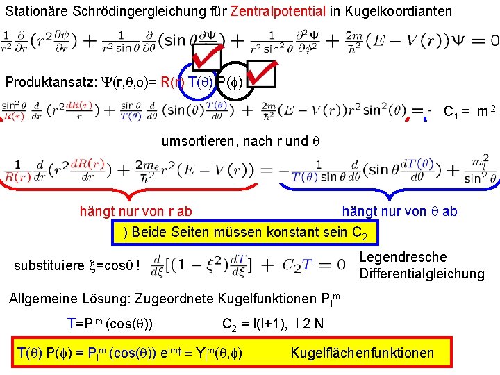 Stationäre Schrödingergleichung für Zentralpotential in Kugelkoordianten Produktansatz: Y(r, q, f)= R(r) T(q) P(f) C