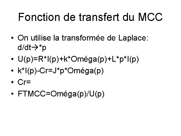 Fonction de transfert du MCC • On utilise la transformée de Laplace: d/dt *p