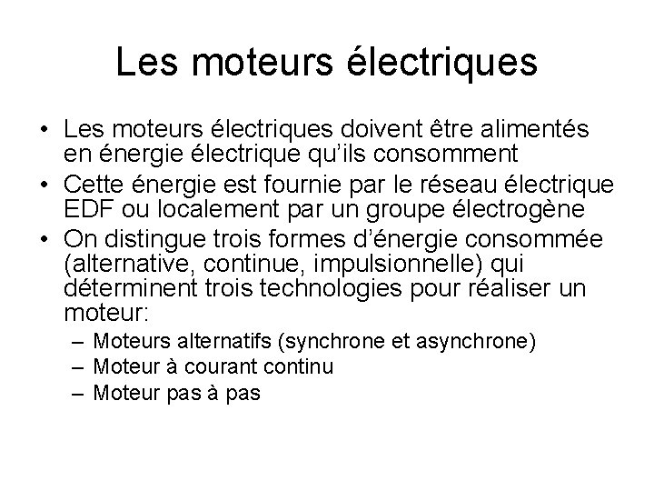 Les moteurs électriques • Les moteurs électriques doivent être alimentés en énergie électrique qu’ils