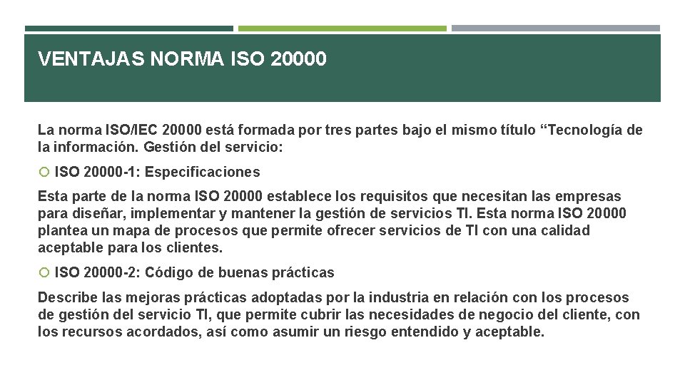VENTAJAS NORMA ISO 20000 La norma ISO/IEC 20000 está formada por tres partes bajo