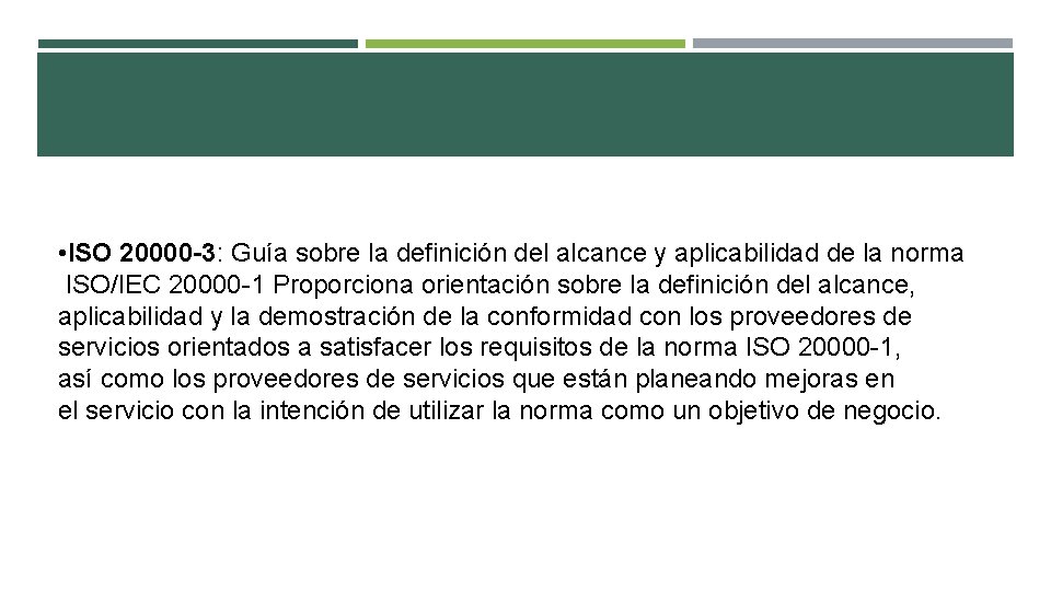  • ISO 20000 -3: Guía sobre la definición del alcance y aplicabilidad de