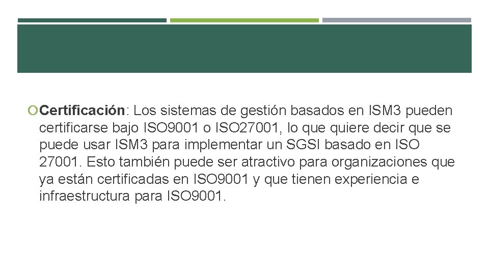  Certificación: Los sistemas de gestión basados en ISM 3 pueden certificarse bajo ISO