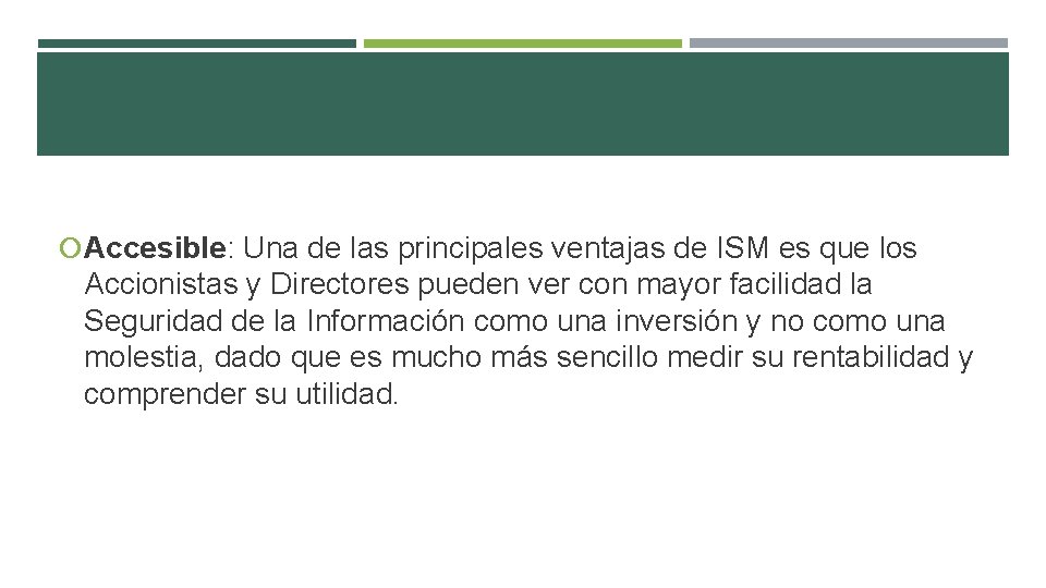  Accesible: Una de las principales ventajas de ISM es que los Accionistas y
