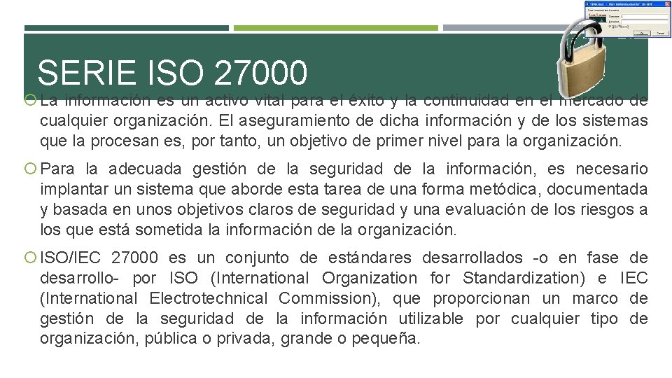 SERIE ISO 27000 La información es un activo vital para el éxito y la