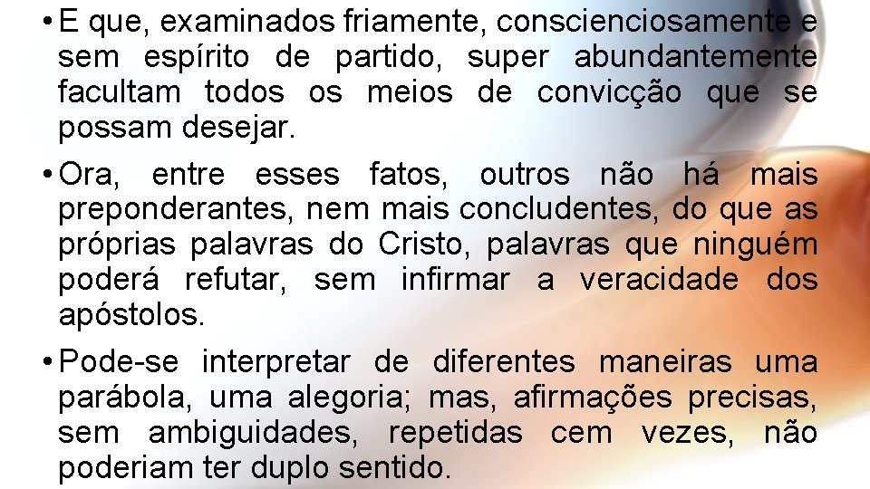  • E que, examinados friamente, conscienciosamente e sem espírito de partido, super abundantemente