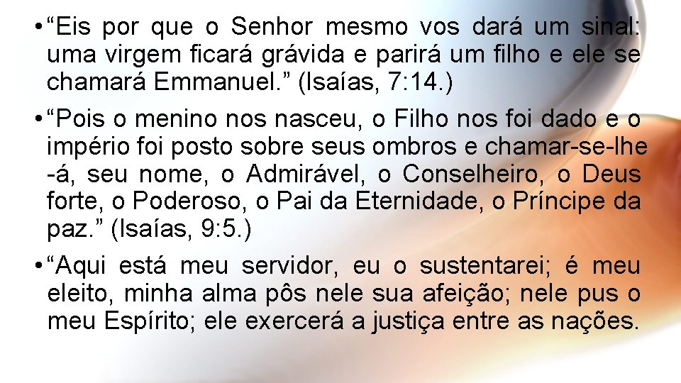  • “Eis por que o Senhor mesmo vos dará um sinal: uma virgem
