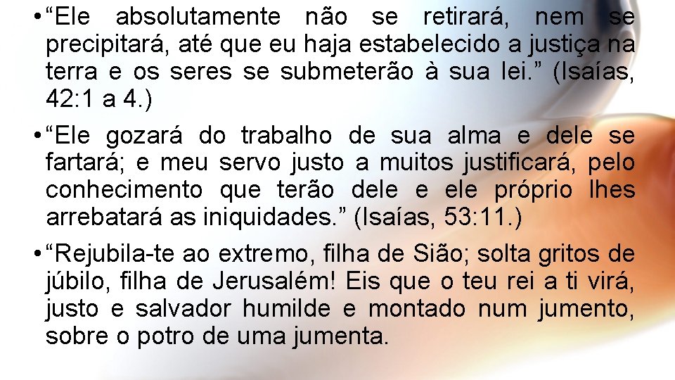  • “Ele absolutamente não se retirará, nem se precipitará, até que eu haja