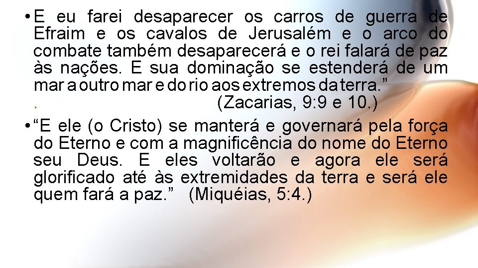  • E eu farei desaparecer os carros de guerra de Efraim e os