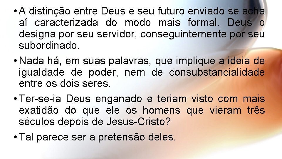  • A distinção entre Deus e seu futuro enviado se acha aí caracterizada