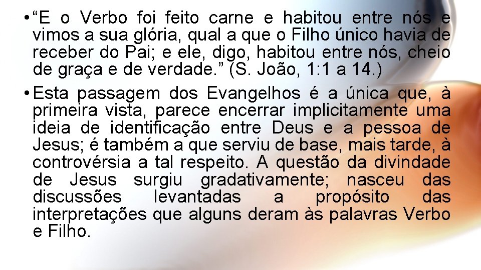  • “E o Verbo foi feito carne e habitou entre nós e vimos