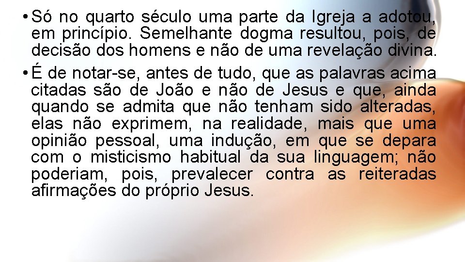  • Só no quarto século uma parte da Igreja a adotou, em princípio.