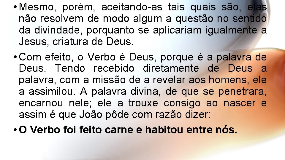  • Mesmo, porém, aceitando-as tais quais são, elas não resolvem de modo algum