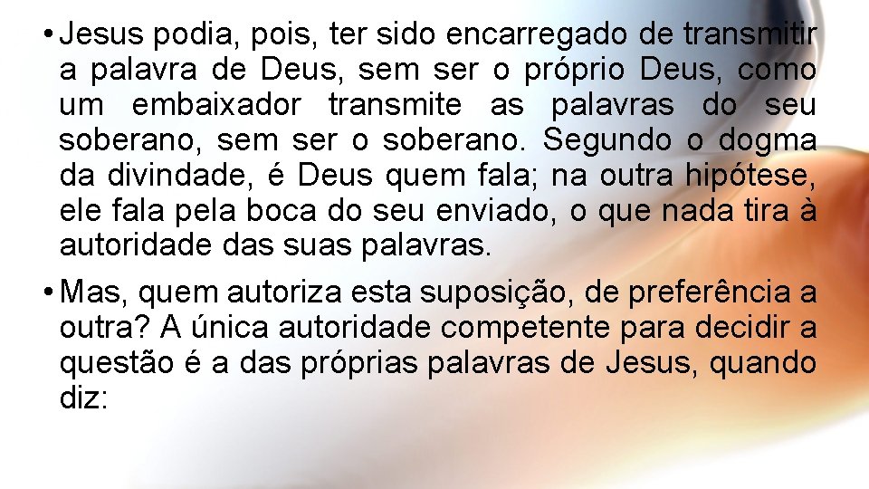  • Jesus podia, pois, ter sido encarregado de transmitir a palavra de Deus,