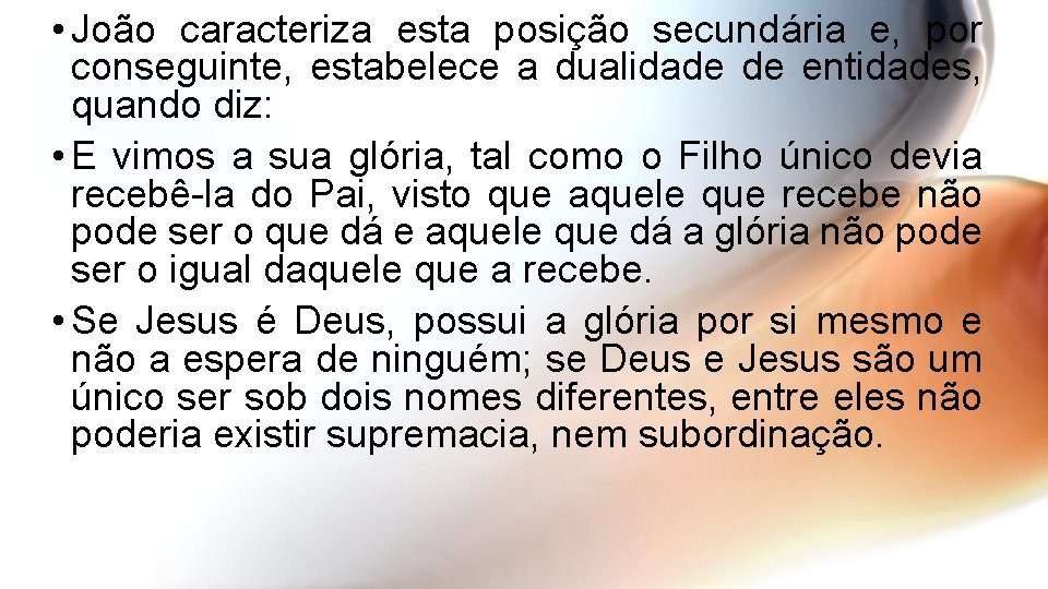  • João caracteriza esta posição secundária e, por conseguinte, estabelece a dualidade de