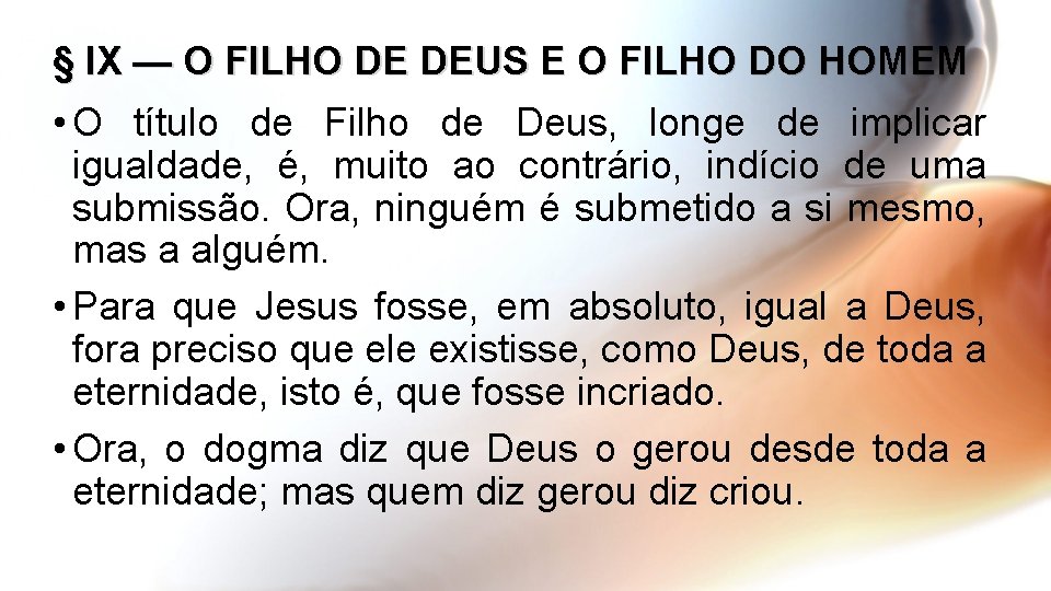 § IX — O FILHO DE DEUS E O FILHO DO HOMEM • O