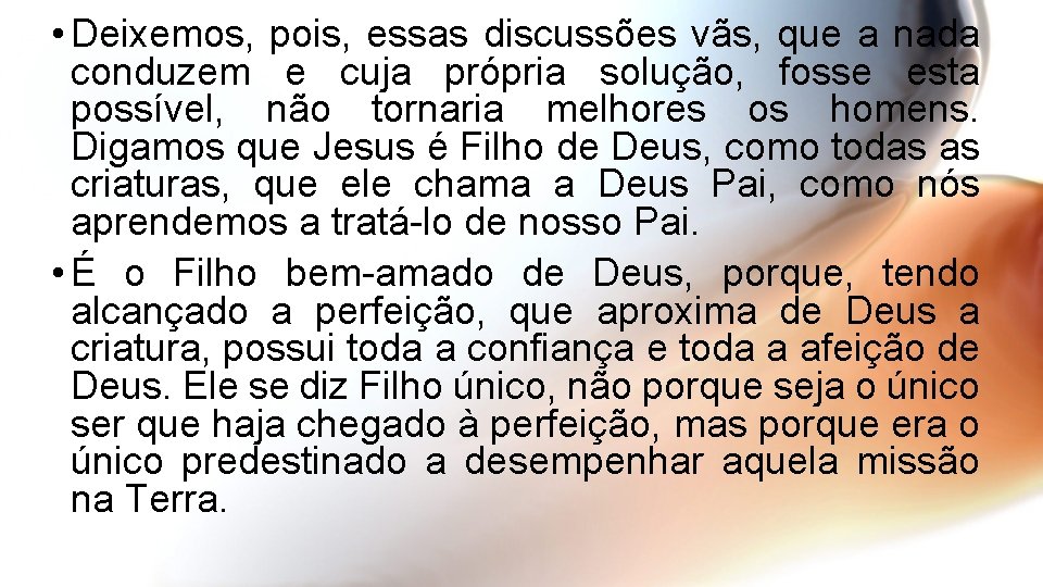  • Deixemos, pois, essas discussões vãs, que a nada conduzem e cuja própria