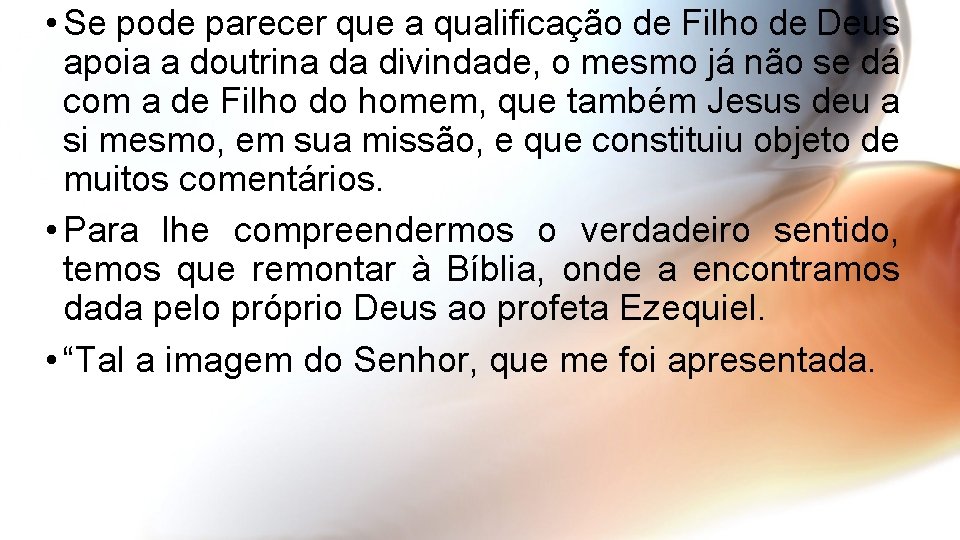  • Se pode parecer que a qualificação de Filho de Deus apoia a
