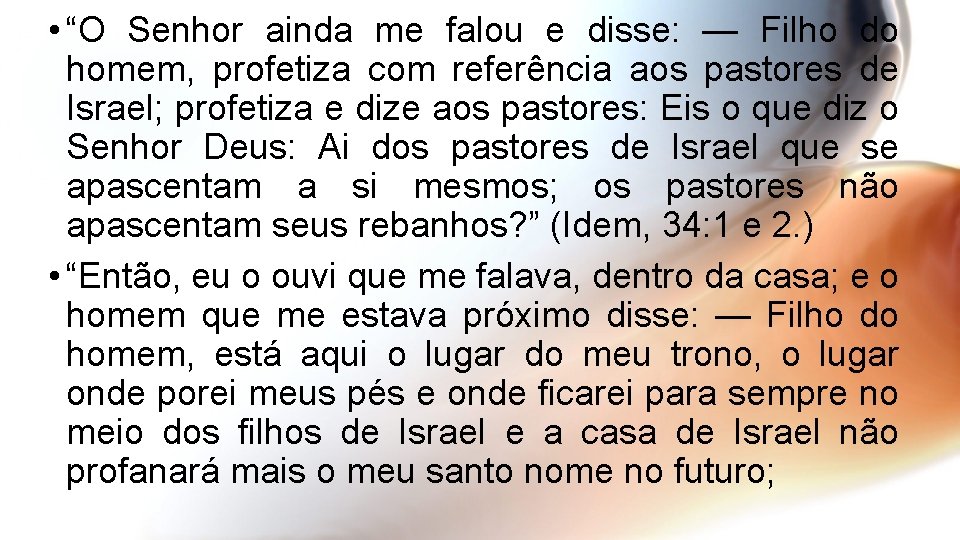  • “O Senhor ainda me falou e disse: — Filho do homem, profetiza