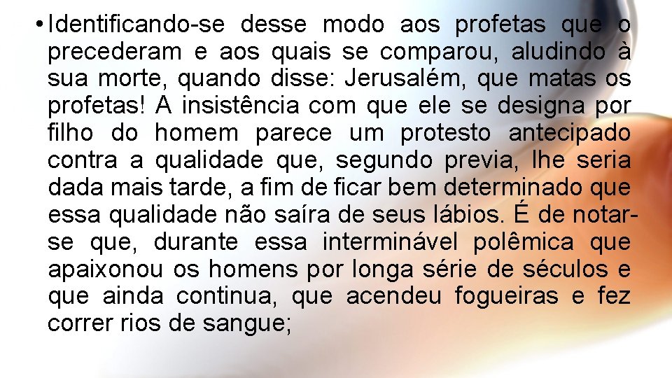  • Identificando-se desse modo aos profetas que o precederam e aos quais se