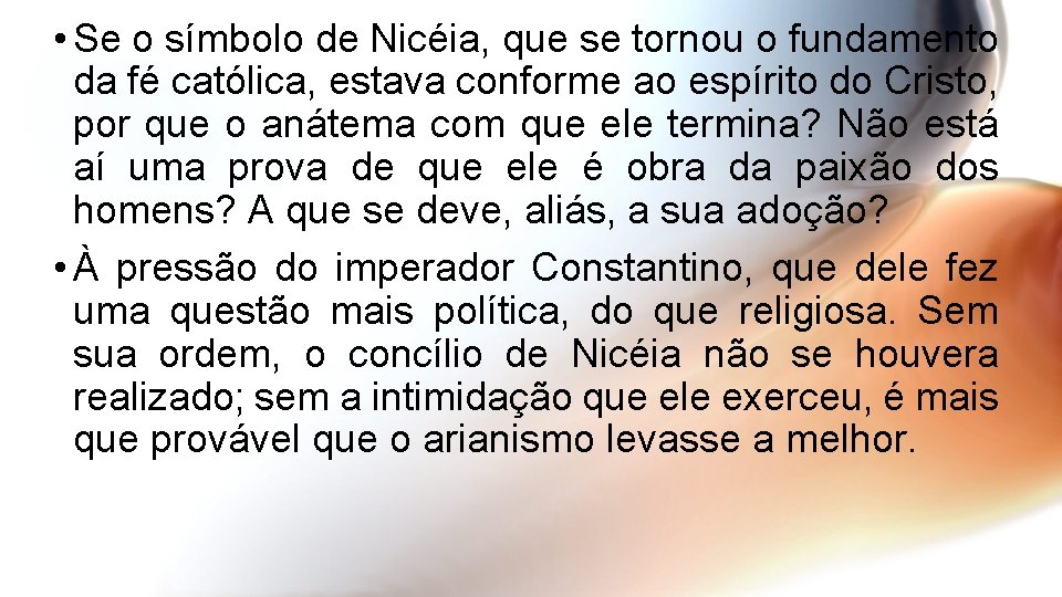  • Se o símbolo de Nicéia, que se tornou o fundamento da fé