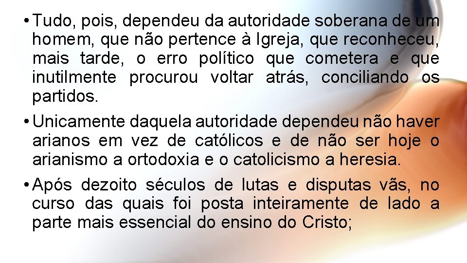  • Tudo, pois, dependeu da autoridade soberana de um homem, que não pertence