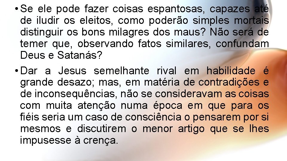  • Se ele pode fazer coisas espantosas, capazes até de iludir os eleitos,