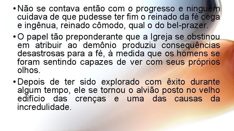  • Não se contava então com o progresso e ninguém cuidava de que