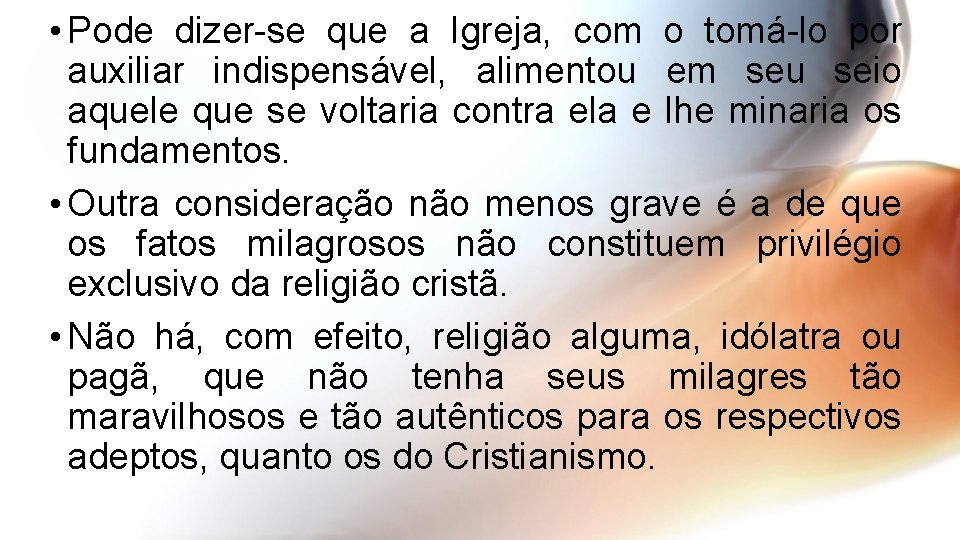 • Pode dizer-se que a Igreja, com o tomá-lo por auxiliar indispensável, alimentou