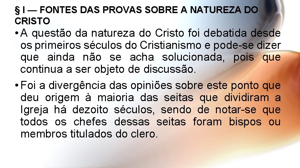 § I — FONTES DAS PROVAS SOBRE A NATUREZA DO CRISTO • A questão