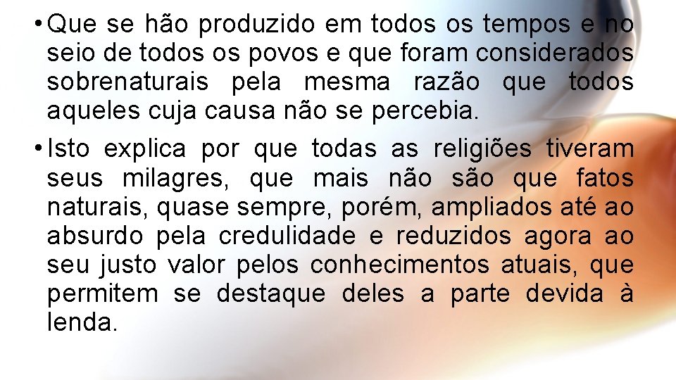  • Que se hão produzido em todos os tempos e no seio de