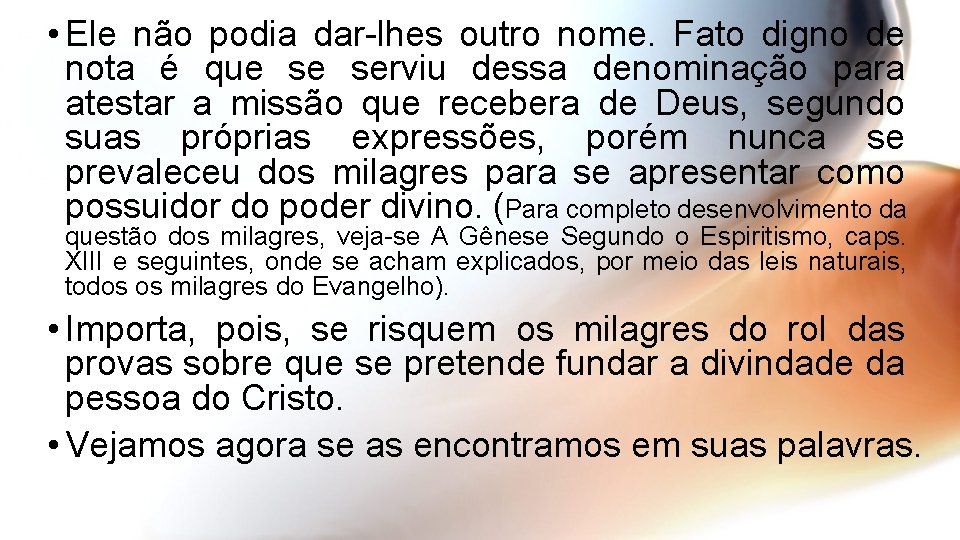  • Ele não podia dar-lhes outro nome. Fato digno de nota é que
