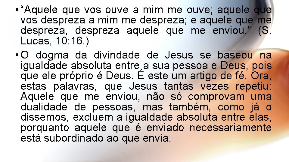  • “Aquele que vos ouve a mim me ouve; aquele que vos despreza