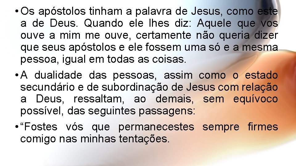  • Os apóstolos tinham a palavra de Jesus, como este a de Deus.