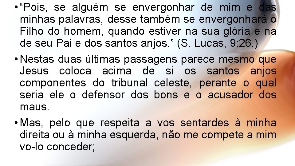  • “Pois, se alguém se envergonhar de mim e das minhas palavras, desse