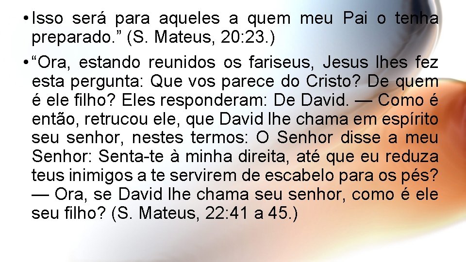  • Isso será para aqueles a quem meu Pai o tenha preparado. ”