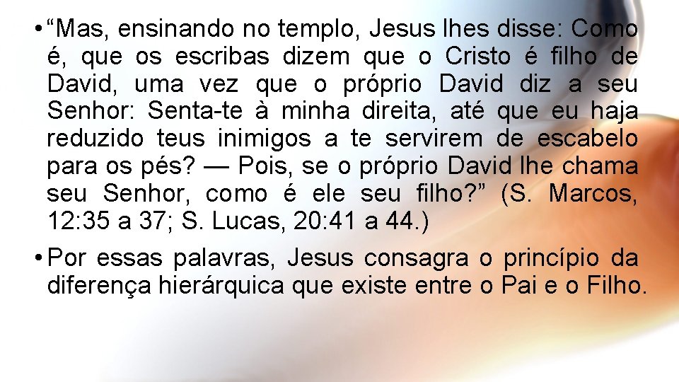  • “Mas, ensinando no templo, Jesus lhes disse: Como é, que os escribas