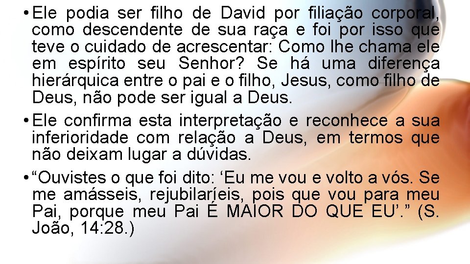 • Ele podia ser filho de David por filiação corporal, como descendente de