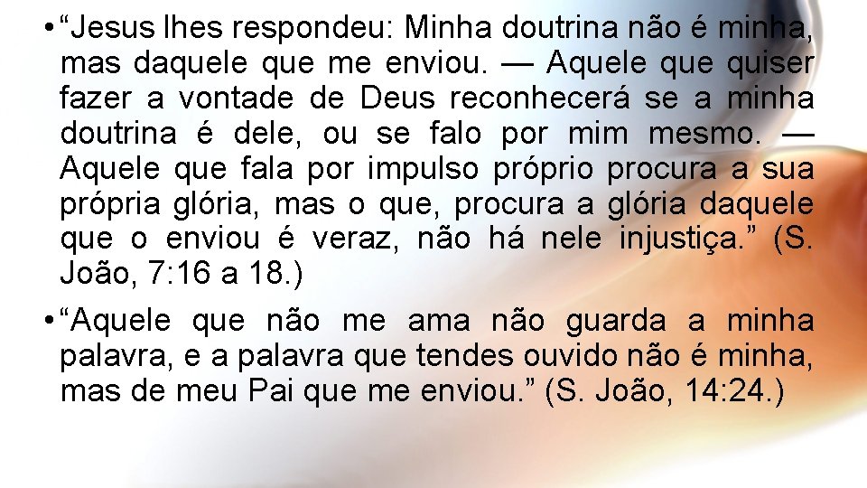  • “Jesus lhes respondeu: Minha doutrina não é minha, mas daquele que me