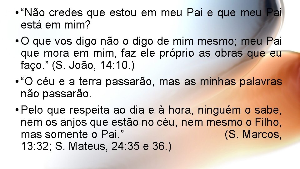  • “Não credes que estou em meu Pai e que meu Pai está