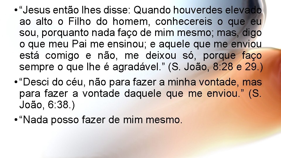  • “Jesus então lhes disse: Quando houverdes elevado ao alto o Filho do