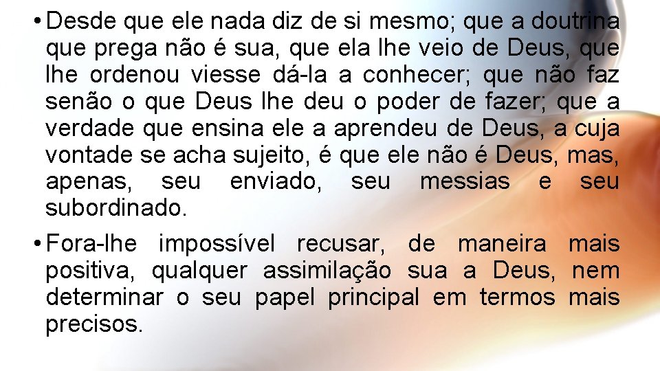  • Desde que ele nada diz de si mesmo; que a doutrina que