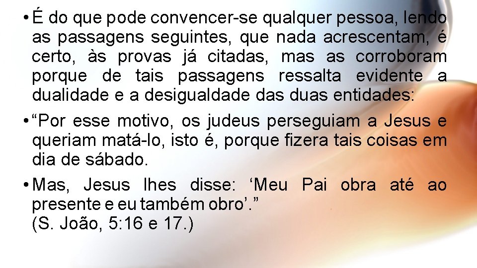  • É do que pode convencer-se qualquer pessoa, lendo as passagens seguintes, que