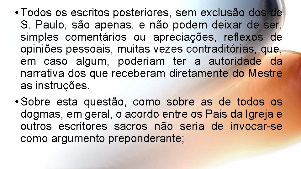  • Todos os escritos posteriores, sem exclusão dos de S. Paulo, são apenas,