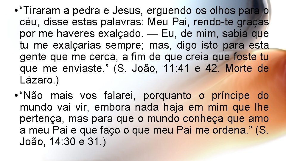  • “Tiraram a pedra e Jesus, erguendo os olhos para o céu, disse