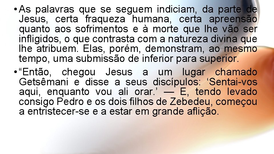  • As palavras que se seguem indiciam, da parte de Jesus, certa fraqueza