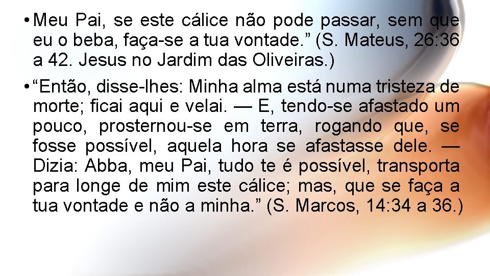  • Meu Pai, se este cálice não pode passar, sem que eu o